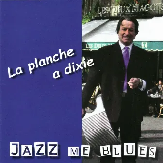 Jazz Me Blues by La Planche à Dixie