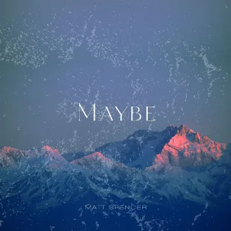 Maybe by Matt Spencer