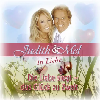 Judith & Mel in Liebe: Die Liebe siegt - das Glück zu Zweit by Judith & Mel