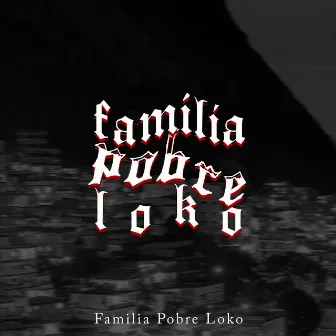 Familia Pobre Loko by Família Pobre Loko