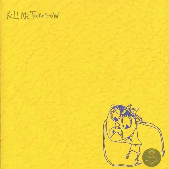 Chrome Yellow by Kill Me Tomorrow