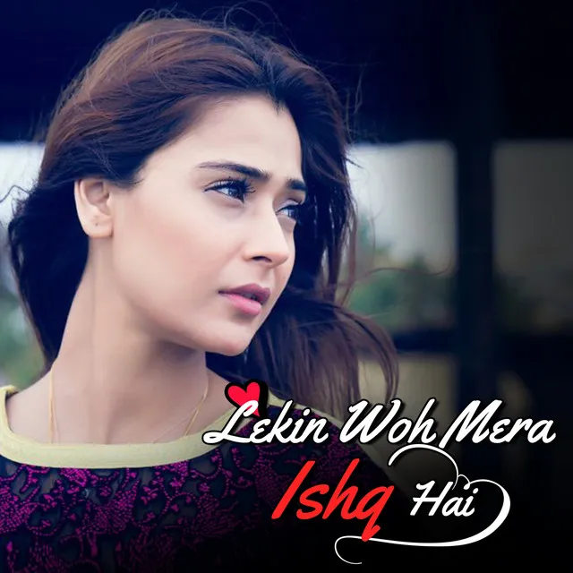 Lekin Wo Mera Ishq Hai