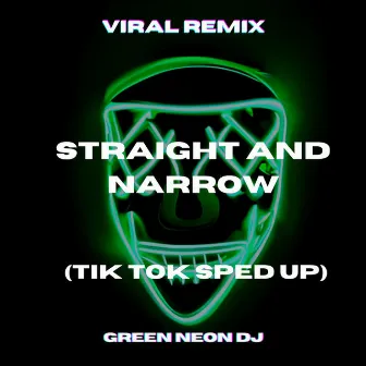 Straight and Narrow When Their Chasing You Down (Tik Tok Edit) - Remix by Green Neon DJ