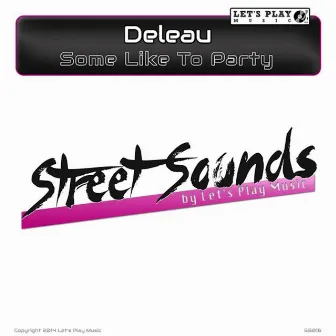 Some Like To Party by DeLeau