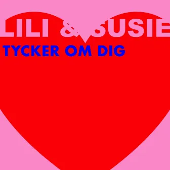 Tycker om dig by Lili & Susie