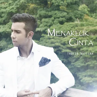 Menakluk Cinta by Taufik Batisah