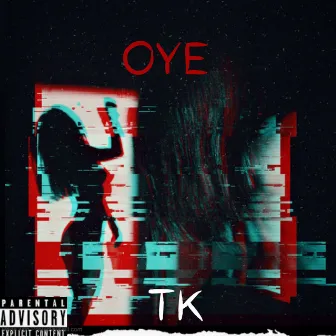 OYE by TK