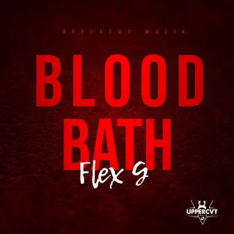 Blood Bath by Flex G