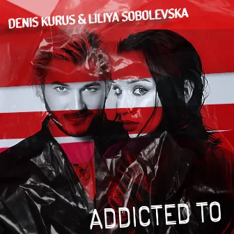 Addicted To by Denis Kurus