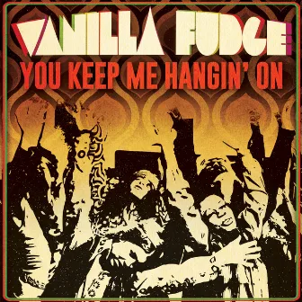 You Keep Me Hangin' On (Single) by Vanilla Fudge