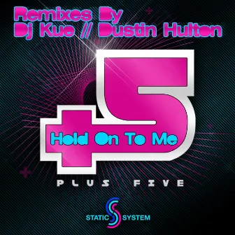 Hold On To Me by Plus Five