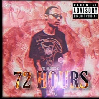 72 Hours by 72 Reezy