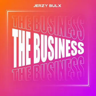 The Business by Jerzy Bulx