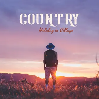 COUNTRY: Holiday in Village - Harmony of Senses, Cowboy Relax, Summer Fun by Texas Country Group