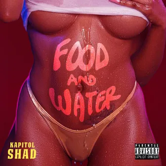 Food and Water by Kapitol Shad