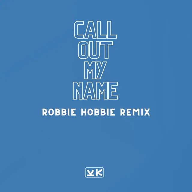 Call out My Name - Robbie Hobbie Remix