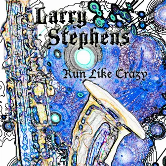 Run like Crazy by Larry Stephens