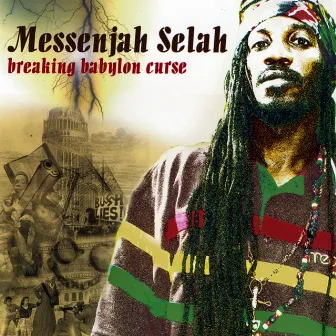 Breaking Babylon Curse by Messenjah Selah