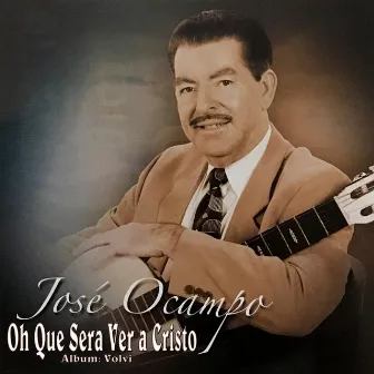 Oh Que Sera Ver a Cristo by Jose Ocampo