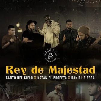 Rey de Majestad by Canto Del Cielo