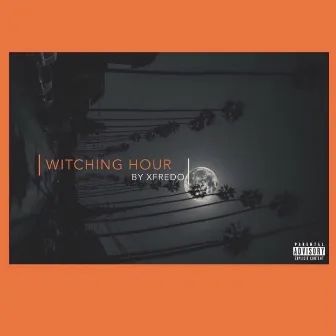 Witching Hour - Single by xFredo