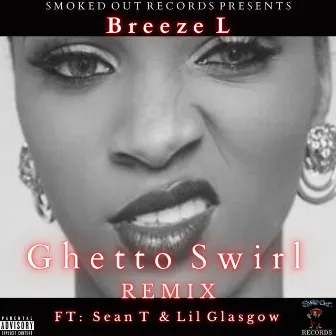 Ghetto Swirl (Remix) by Breeze L