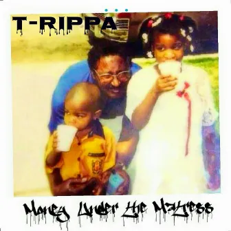 Money Under the Mattress - EP by T-Rippa