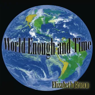 World Enough and Time by Elizabeth Brown