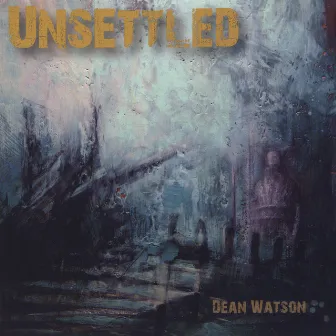 Unsettled by Dean Watson