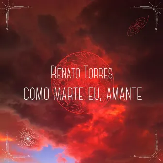 Como Marte Eu, Amante by Renato Torres