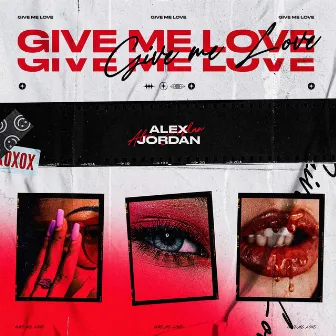 Give Me Love by Alex Jordan