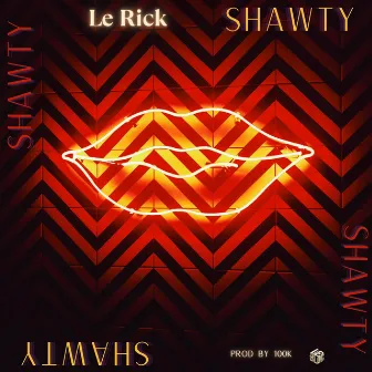 SHAWTY by Le Rick