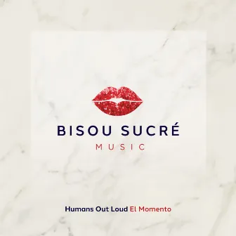 El Momento by Humans Out Loud