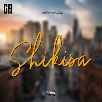 Shikisha by Heartless Boyz MusiQ