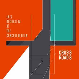 Crossroads by Jazz Orchestra of the Concertgebouw