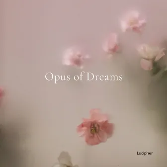 Opus of dreams by Lucipher