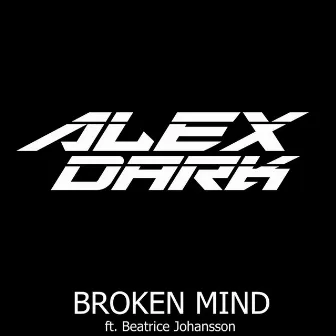 Broken Mind (feat. Beatrice Johansson) by Alex Dark