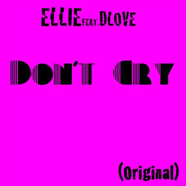 Don't Cry (Original Version) (feat. Dlove)