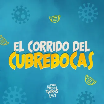 El Corrido del Cubrebocas by Los Tres Tristes Tigres