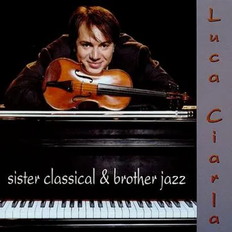 Sister Classical & Brother Jazz by Luca Ciarla