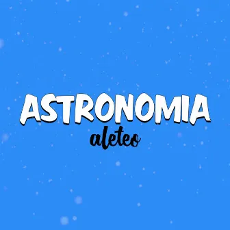 Astronomía (Aleteo) by Lea in the Mix