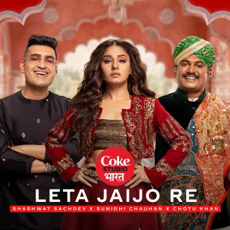 Leta Jaijo Re | Coke Studio Bharat by Chotu Khan