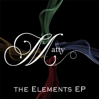 The Elements - EP by Matty