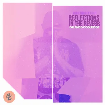 Reflections (In the Reverb) by Orlando Coolridge