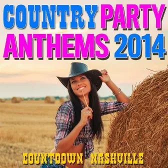 Country Party Anthems 2014 by Countdown Nashville