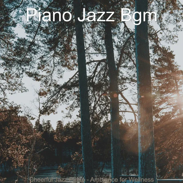 Cheerful Jazz Piano - Ambiance for Wellness