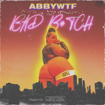 Bad Bitch by Abbywtf