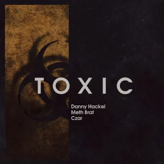 Toxic by Danny Hackel