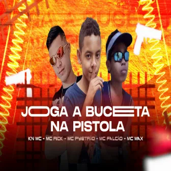 Joga a Buceta na Pistola by Mc Pyetrão