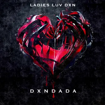 Ladies Luv Dxn by Dxndada